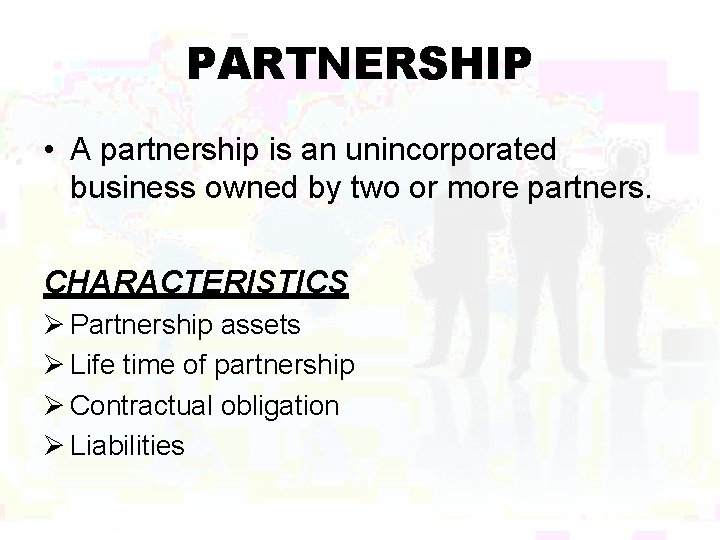 PARTNERSHIP • A partnership is an unincorporated business owned by two or more partners.