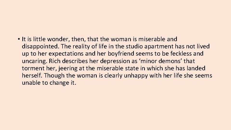  • It is little wonder, then, that the woman is miserable and disappointed.