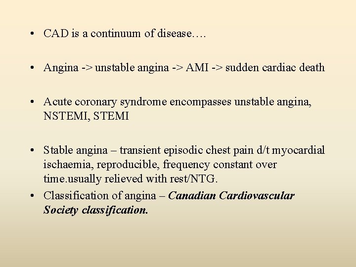  • CAD is a continuum of disease…. • Angina -> unstable angina ->