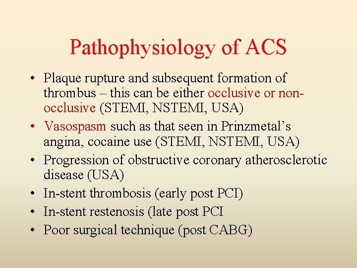 Pathophysiology of ACS • Plaque rupture and subsequent formation of thrombus – this can