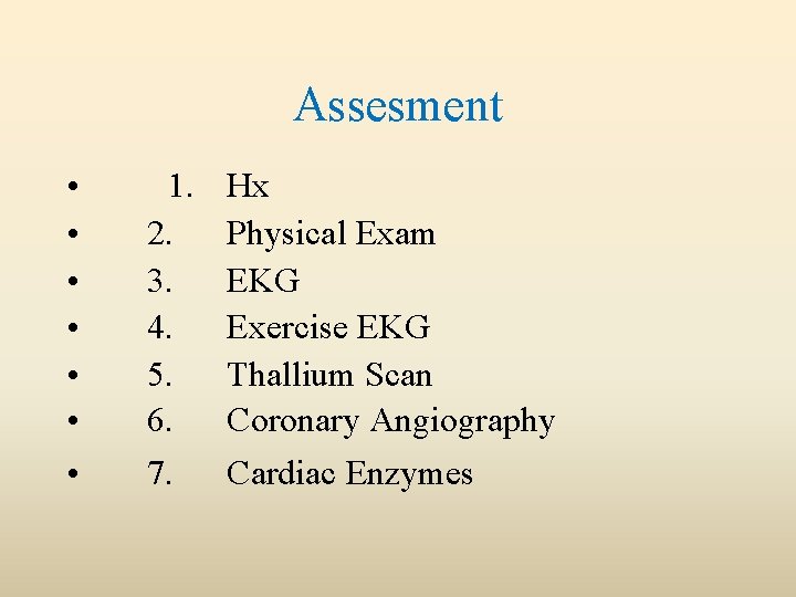 Assesment • • 1. 2. 3. 4. 5. 6. 7. Hx Physical Exam EKG