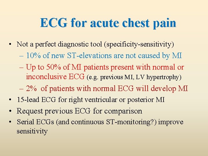 ECG for acute chest pain • Not a perfect diagnostic tool (specificity-sensitivity) – 10%