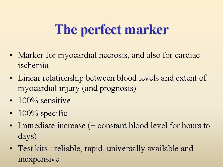 The perfect marker • Marker for myocardial necrosis, and also for cardiac ischemia •