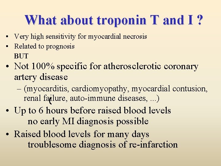 What about troponin T and I ? • Very high sensitivity for myocardial necrosis