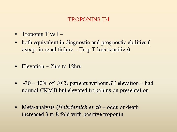 TROPONINS T/I • Troponin T vs I – • both equivalent in diagnostic and