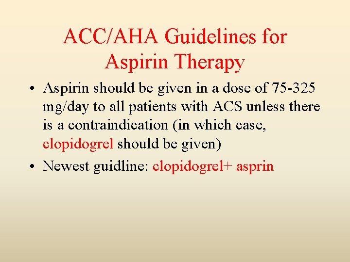 ACC/AHA Guidelines for Aspirin Therapy • Aspirin should be given in a dose of