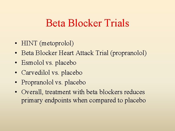 Beta Blocker Trials • • • HINT (metoprolol) Beta Blocker Heart Attack Trial (propranolol)