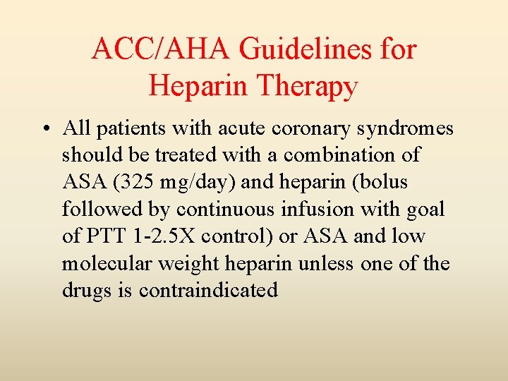 ACC/AHA Guidelines for Heparin Therapy • All patients with acute coronary syndromes should be