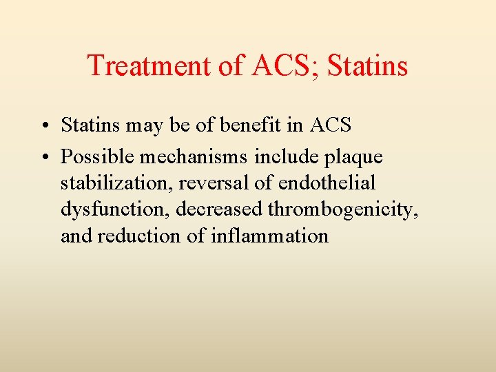 Treatment of ACS; Statins • Statins may be of benefit in ACS • Possible