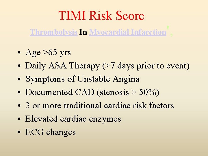 TIMI Risk Score Thrombolysis In Myocardial Infarction', • • Age >65 yrs Daily ASA