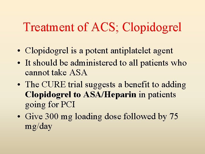Treatment of ACS; Clopidogrel • Clopidogrel is a potent antiplatelet agent • It should