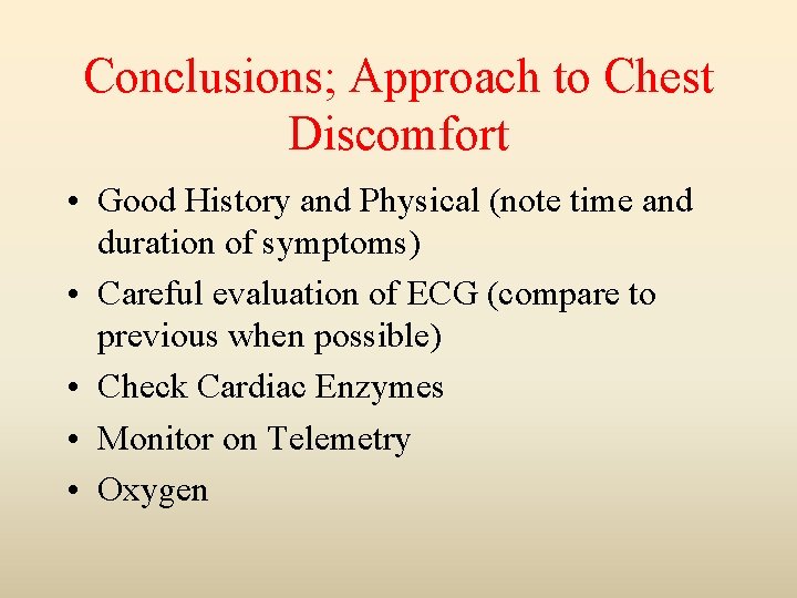 Conclusions; Approach to Chest Discomfort • Good History and Physical (note time and duration