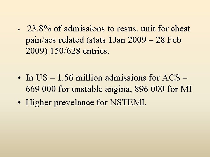  • 23. 8% of admissions to resus. unit for chest pain/acs related (stats