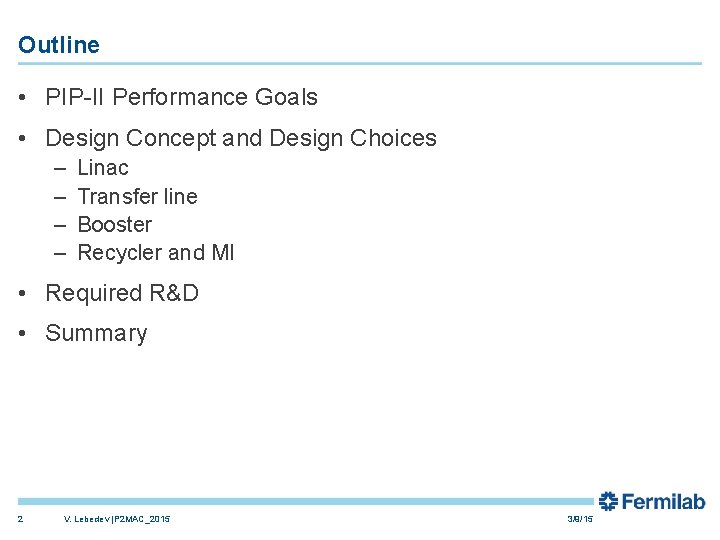 Outline • PIP-II Performance Goals • Design Concept and Design Choices – – Linac