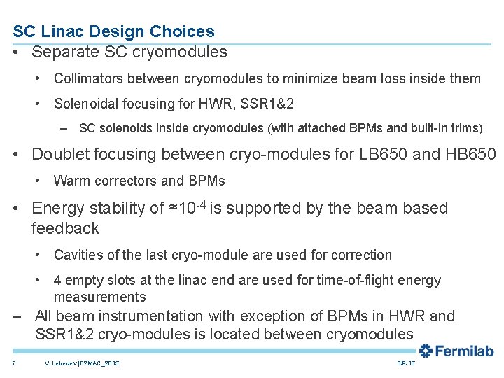 SC Linac Design Choices • Separate SC cryomodules • Collimators between cryomodules to minimize