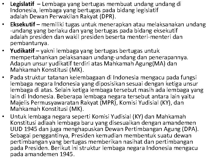  • Legislatif – Lembaga yang bertugas membuat undang di Indonesia, lembaga yang bertugas