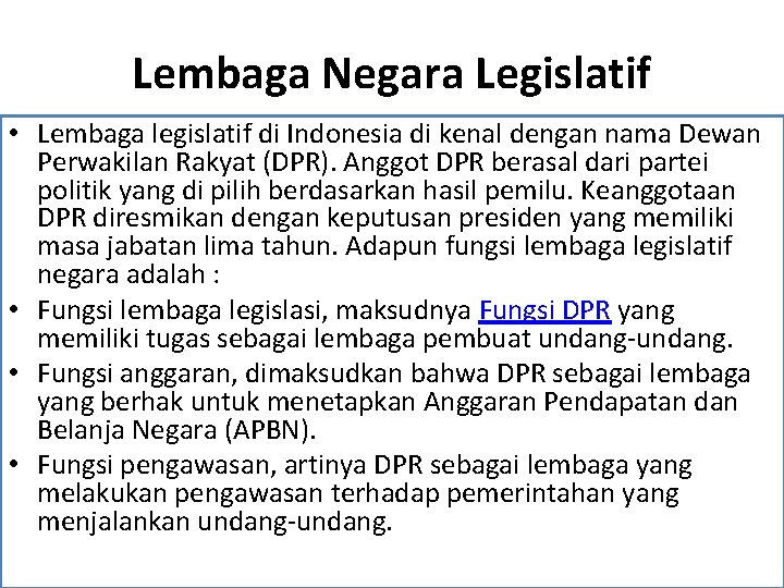 Lembaga Negara Legislatif • Lembaga legislatif di Indonesia di kenal dengan nama Dewan Perwakilan