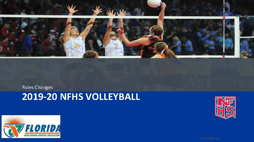 Rules Changes 2019 -20 NFHS VOLLEYBALL www. nfhs. org 