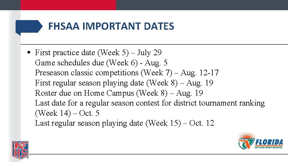 FHSAA IMPORTANT DATES § First practice date (Week 5) – July 29 Game schedules