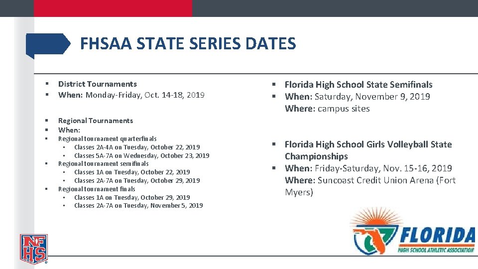 FHSAA STATE SERIES DATES § § District Tournaments When: Monday-Friday, Oct. 14 -18, 2019