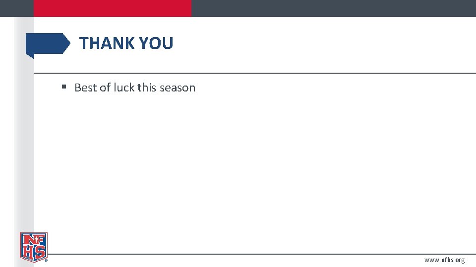 THANK YOU § Best of luck this season www. nfhs. org 