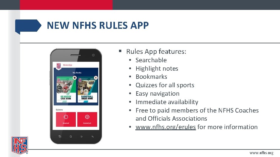 NEW NFHS RULES APP § Rules App features: Searchable Highlight notes Bookmarks Quizzes for