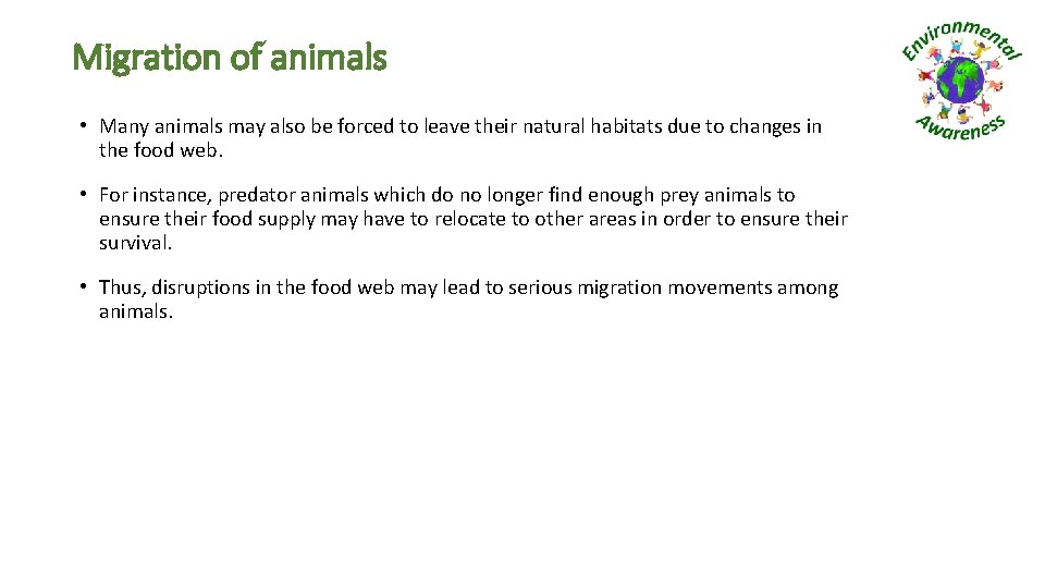 Migration of animals • Many animals may also be forced to leave their natural