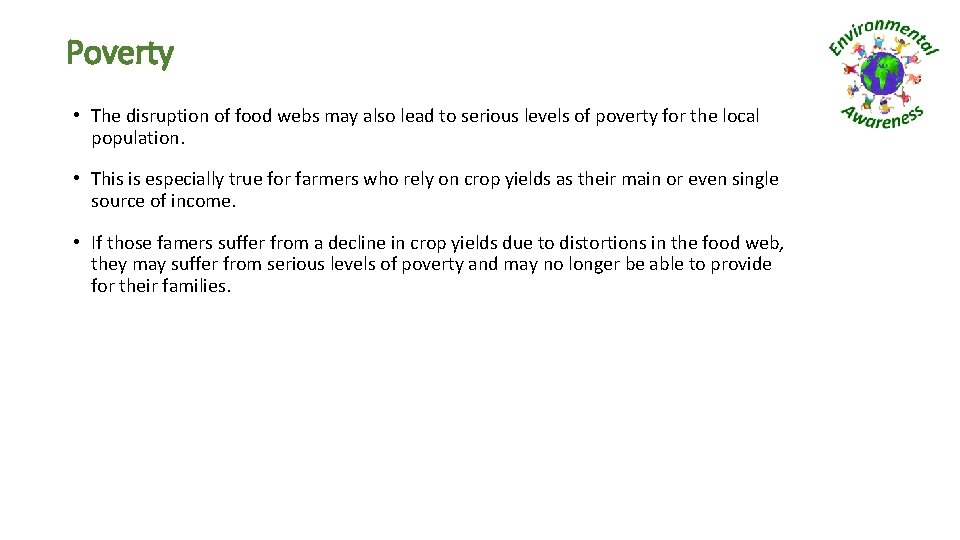 Poverty • The disruption of food webs may also lead to serious levels of