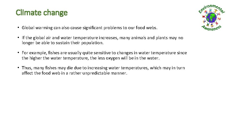 Climate change • Global warming can also cause significant problems to our food webs.