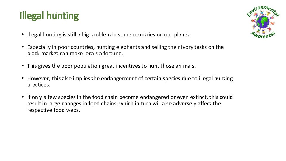 Illegal hunting • Illegal hunting is still a big problem in some countries on