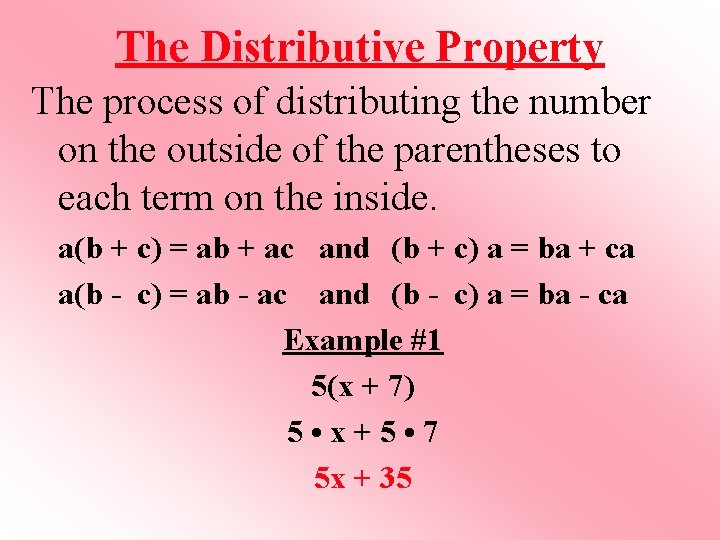 The Distributive Property The process of distributing the number on the outside of the
