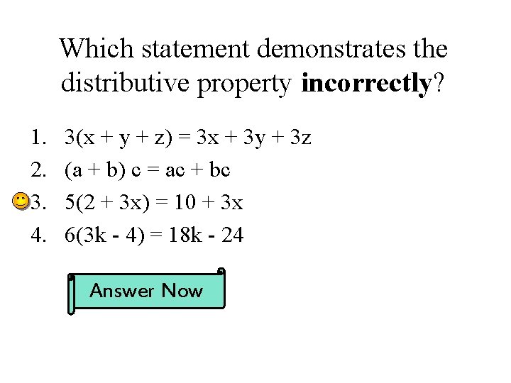 Which statement demonstrates the distributive property incorrectly? 1. 2. 3. 4. 3(x + y
