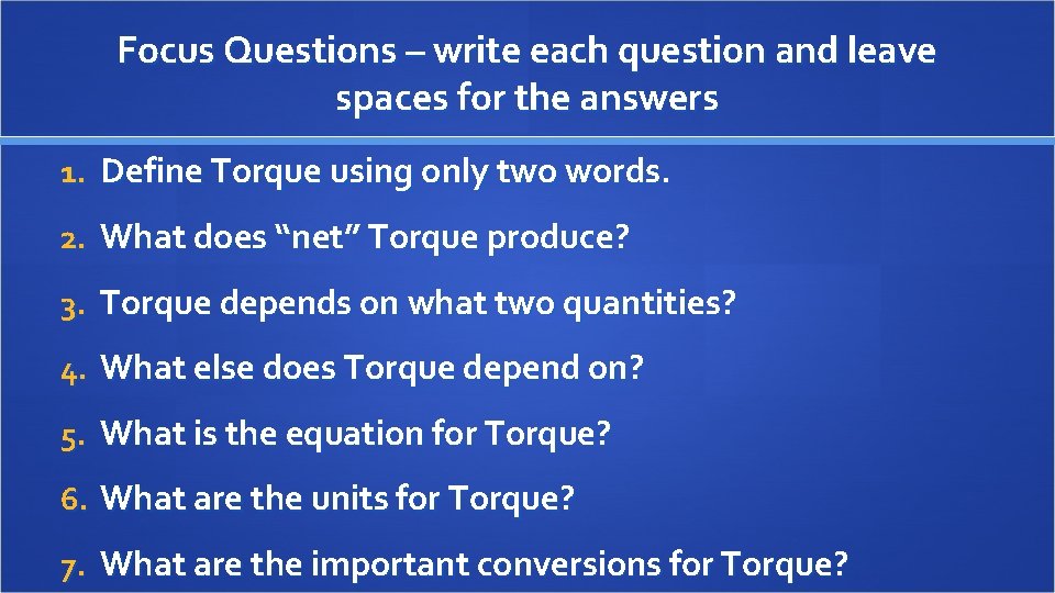 Focus Questions – write each question and leave spaces for the answers 1. Define