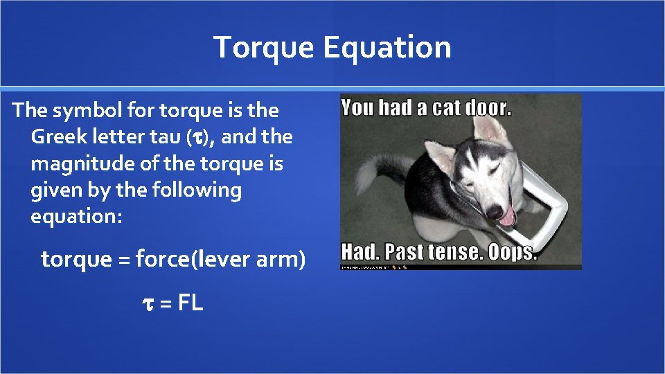 Torque Equation The symbol for torque is the Greek letter tau (t), and the