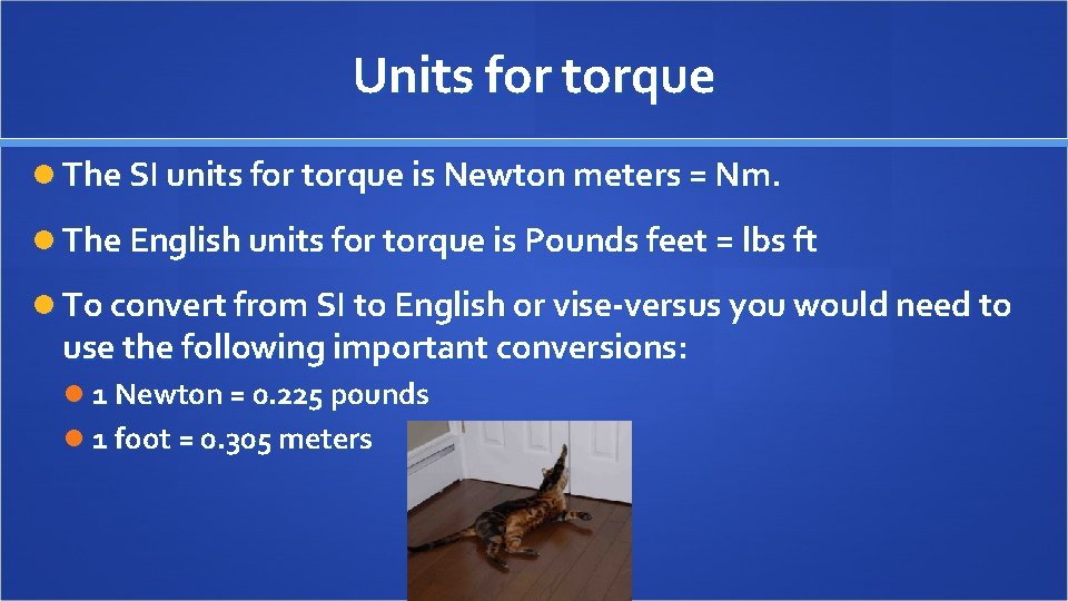 Units for torque The SI units for torque is Newton meters = Nm. The