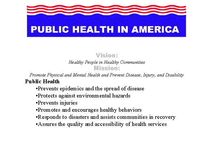 Vision: Healthy People in Healthy Communities Mission: Promote Physical and Mental Health and Prevent