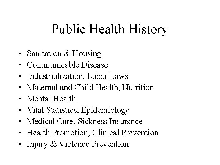 Public Health History • • • Sanitation & Housing Communicable Disease Industrialization, Labor Laws