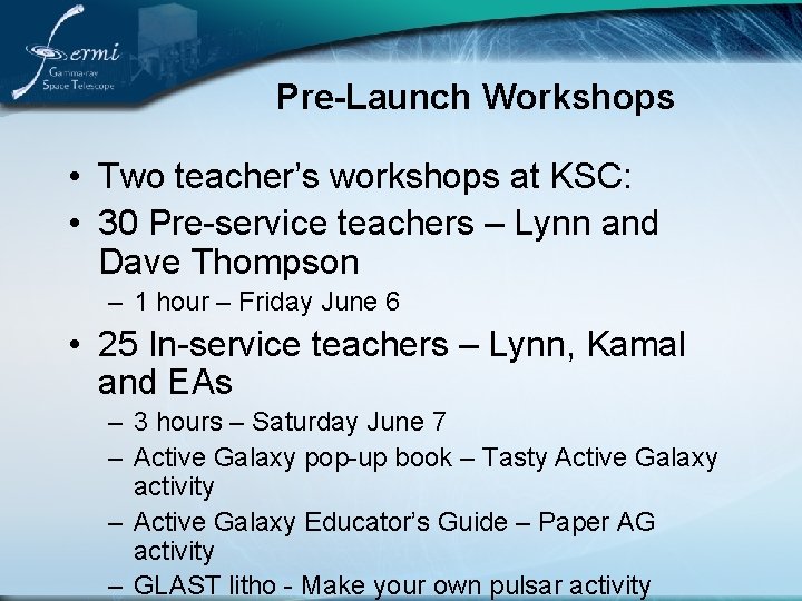 Pre-Launch Workshops • Two teacher’s workshops at KSC: • 30 Pre-service teachers – Lynn