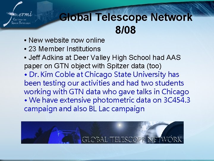Global Telescope Network 8/08 • New website now online • 23 Member Institutions •