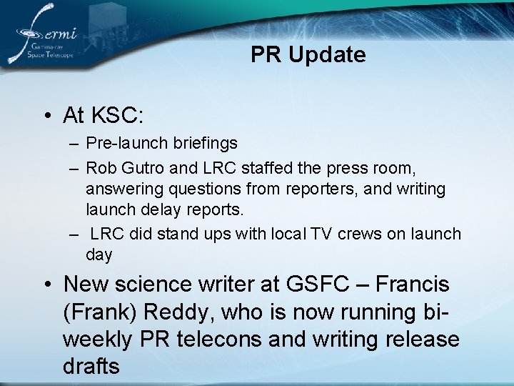 PR Update • At KSC: – Pre-launch briefings – Rob Gutro and LRC staffed