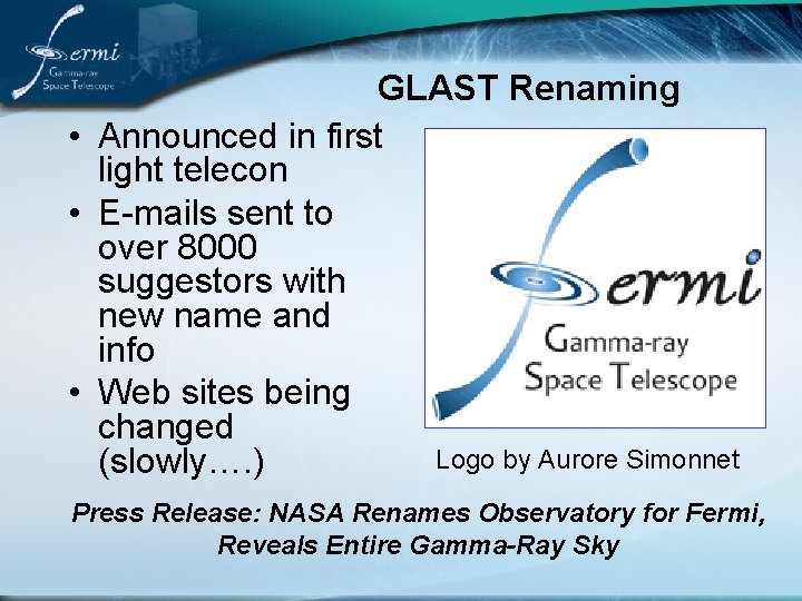 GLAST Renaming • Announced in first light telecon • E-mails sent to over 8000