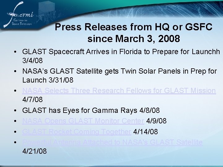 Press Releases from HQ or GSFC since March 3, 2008 • GLAST Spacecraft Arrives