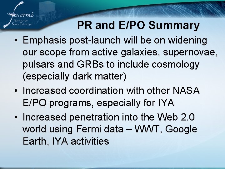PR and E/PO Summary • Emphasis post-launch will be on widening our scope from