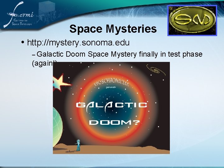 Space Mysteries • http: //mystery. sonoma. edu – Galactic (again!) Doom Space Mystery finally