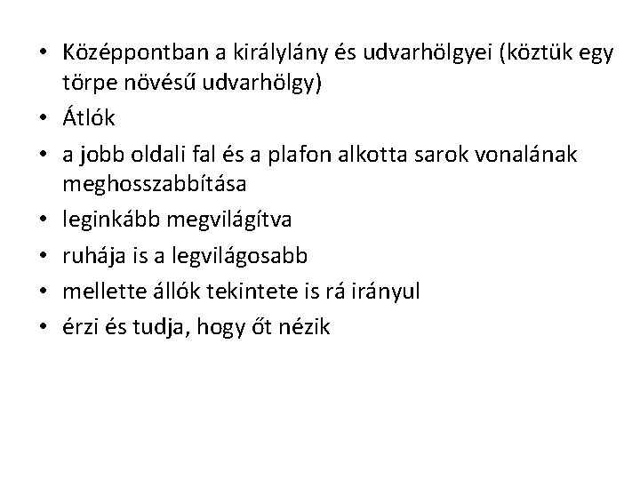  • Középpontban a királylány és udvarhölgyei (köztük egy törpe növésű udvarhölgy) • Átlók