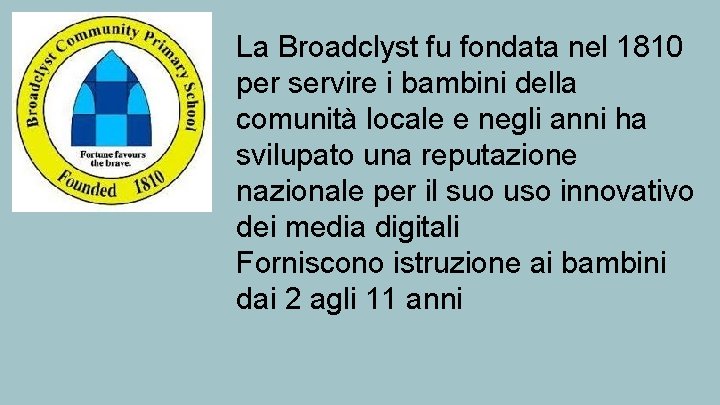 La Broadclyst fu fondata nel 1810 per servire i bambini della comunità locale e