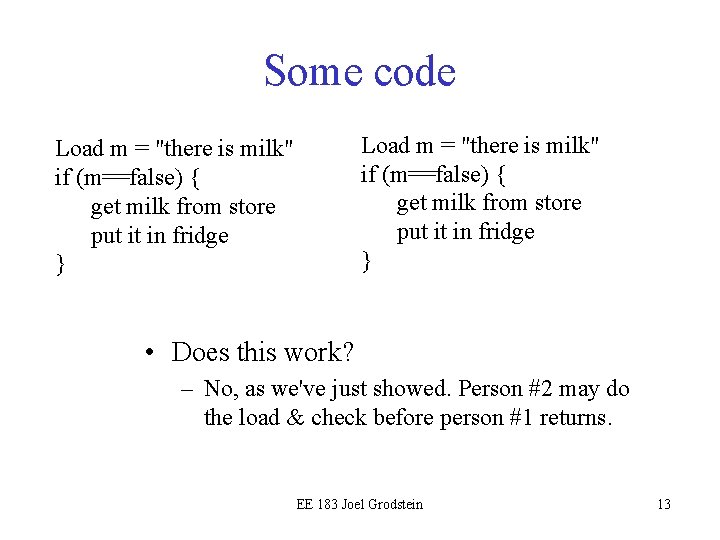 Some code Load m = "there is milk" if (m==false) { get milk from Some code Load m = "there is milk" if (m==false) { get milk from