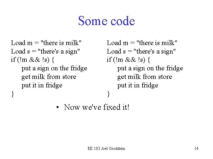 Some code Load m = "there is milk" Load s = "there's a sign" Some code Load m = "there is milk" Load s = "there's a sign"