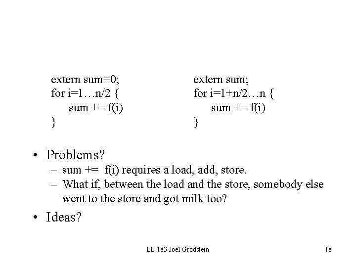 extern sum=0; for i=1…n/2 { sum += f(i) } extern sum; for i=1+n/2…n { extern sum=0; for i=1…n/2 { sum += f(i) } extern sum; for i=1+n/2…n {
