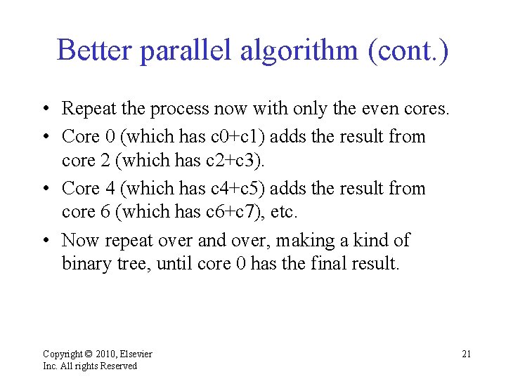 Better parallel algorithm (cont. ) • Repeat the process now with only the even Better parallel algorithm (cont. ) • Repeat the process now with only the even